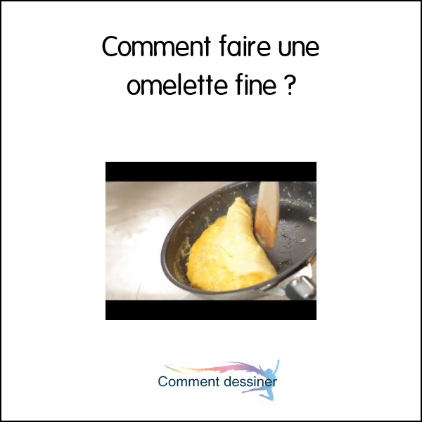 Comment faire une omelette fine